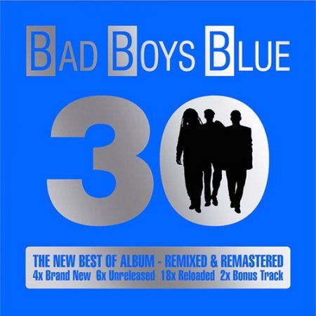 Обложка Bad Boys Blue - 30. The New Best Of Album (2CD) (2015) MP3