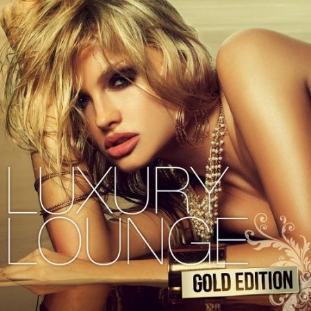 Обложка Luxury Lounge Gold Edition unmixed (2015) MP3
