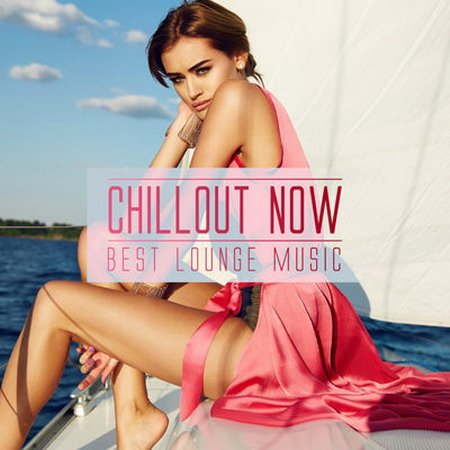 Обложка Chillout Now - Best Lounge Music (2015) MP3
