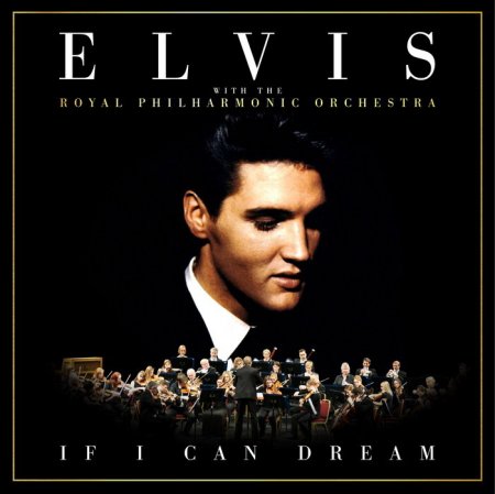 Обложка Elvis (With The Royal Philharmonic Orchestra) - If I Can Dream (2015) Mp3