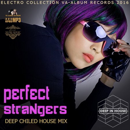Обложка Perfect Strangers: Deep Chilled House (2016) MP3