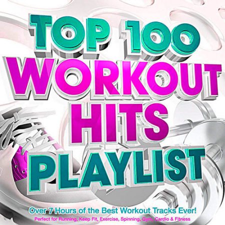 Обложка Top 100 Workout Hits Playlist (2017) MP3