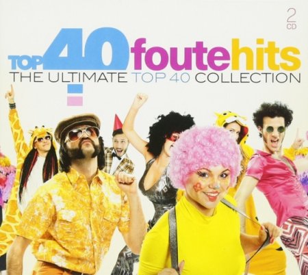 Обложка Top 40 Foute Hits The Ultimate Top 40 Collection (2017) Mp3