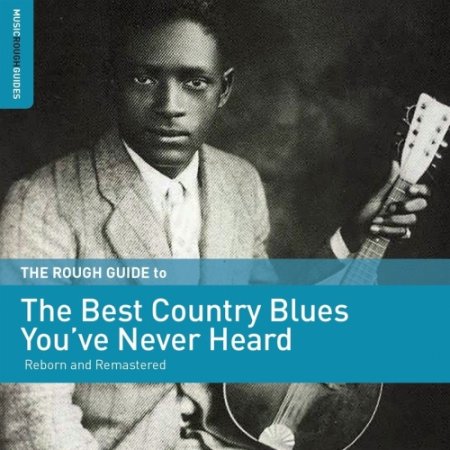 Обложка Rough Guide to the Best Country Blues You've Never Heard (2018) Mp3