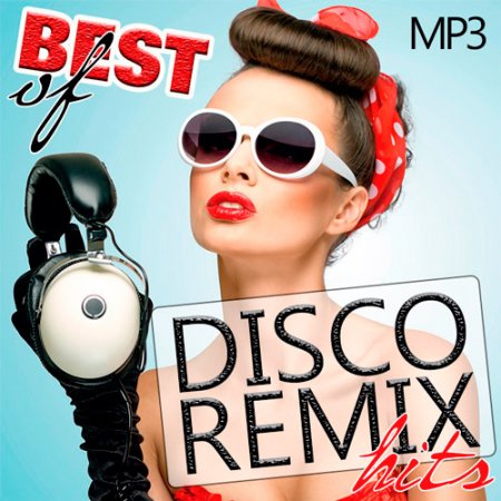 Обложка Best Of Disco Remix Hits (2019) Mp3