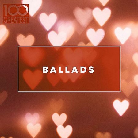 Обложка 100 Greatest Ballads (2019) Mp3