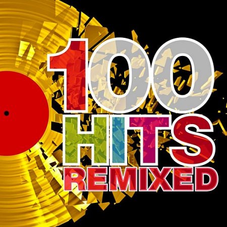 Обложка 100 Hits Remixed (The Best Of 70s, 80s And 90s Hits) (2012) Mp3