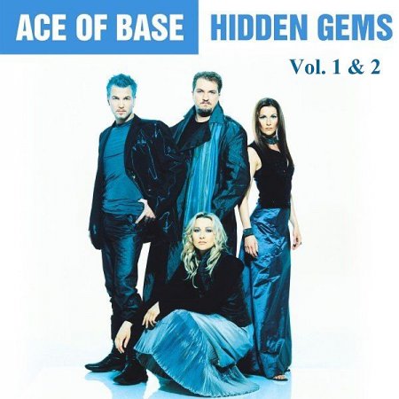 Обложка Ace of Base - Hidden Gems (Vol. 1 & 2) (2015-2020) FLAC