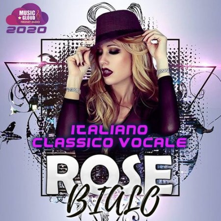 Обложка Rose Bialo - Italiano Classico Vocale (2020) Mp3