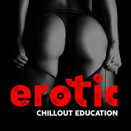 Обложка Erotic Chillout Education (Explicit) (2021) Mp3