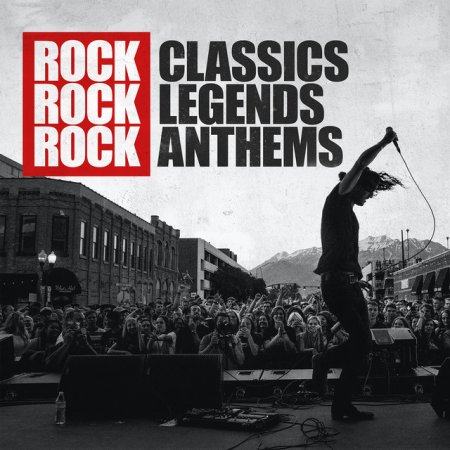 Обложка Rock Classics Rock Legends Rock Anthems (Explicit) (2021) FLAC/MP3