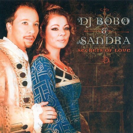 Обложка DJ Bobo & Sandra - Secrets Of Love (Unofficial Release) (2006) FLAC
