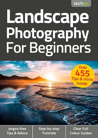 Обложка Пейзажная фотография для начинающих, 6-е издание / Landscape Photography For Beginners, 6th Edition (2021) PDF