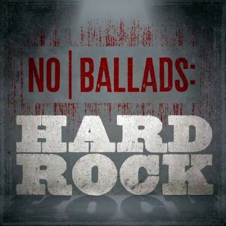 Обложка No Ballads: Hard Rock (2021) Mp3