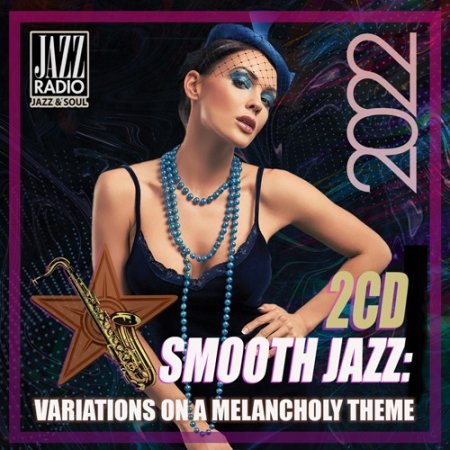 Обложка Smooth Jazz: Variations On A Melanchole Theme (2CD) (2022) Mp3