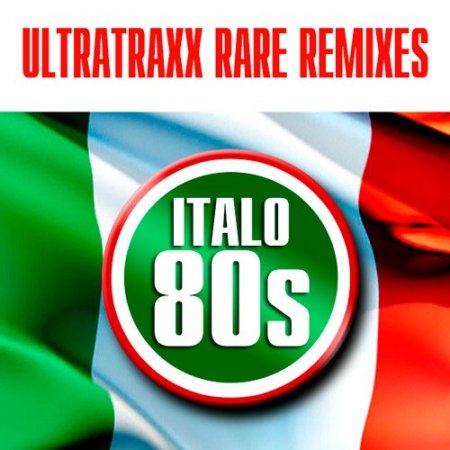 Обложка UltraTraxx Rare Remixes Italo 80s (Mp3)