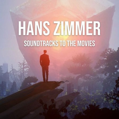 Обложка Hans Zimmer - Soundtracks To The Movies (2022) Mp3