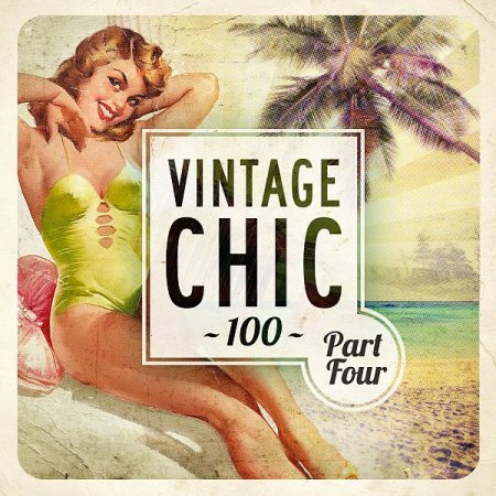 Обложка Vintage Chic 100 - Part Four (FLAC)
