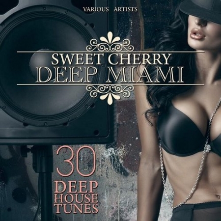 Обложка Sweet Cherry Deep Miami 30 Deep House Tunes (Mp3)