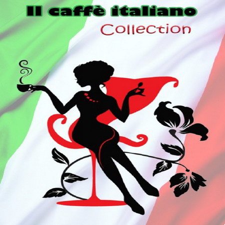 Il Caffe Italiano Complete Collection Italian Lounge Espresso Music (Mp3)